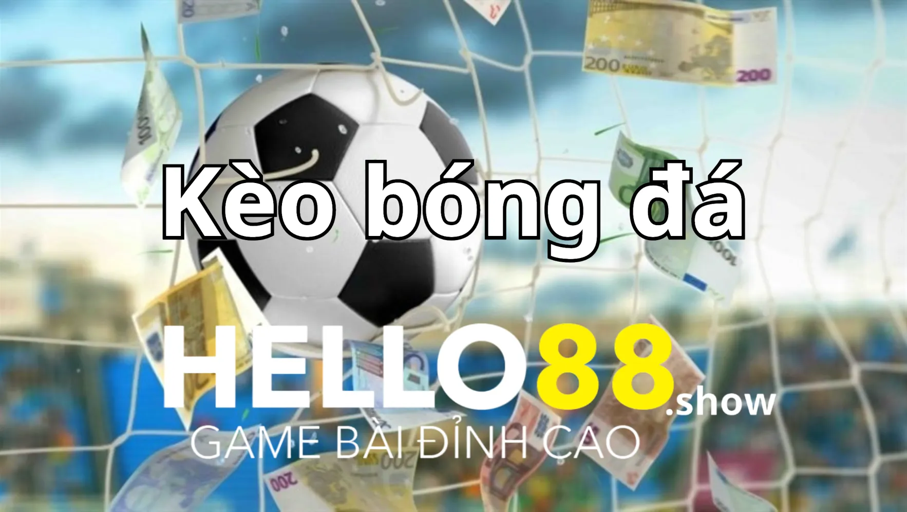 Các loại kèo cược bóng đá phổ biến tại nhà cái Hello88 Các loại kèo cược bóng đá phổ biến tại nhà cái Hello88