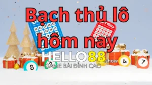Cách đánh bạch thủ lô hôm nay chính xác
